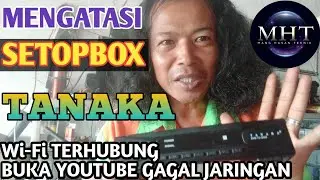 Setopbox Tanaka tidak bisa buka youtube,muncul kesalahan jaringan#setopbox