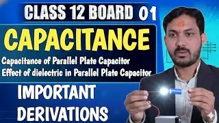 Electric Potential & Capacitance all Derivations |Capacitance of parallel plate capacitor Class 12