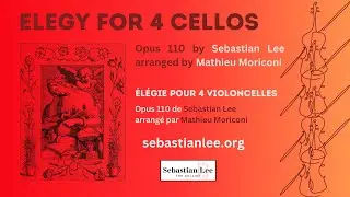 El&eacute;gie pour 4 violoncelles, arrangement de l'opus 110 de Sebastian Lee par Mathieu Moriconi