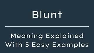 What does Blunt mean? Blunt Meaning in English With 5 Example Sentences