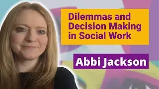 How do social workers make decisions? | Dilemmas and Decision Making in Social Work by Abbi Jackson