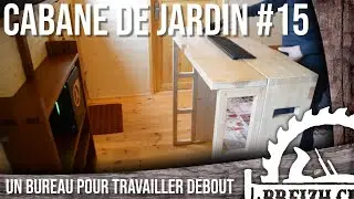 CABANE DE JARDIN #15   un bureau pour travailler debout