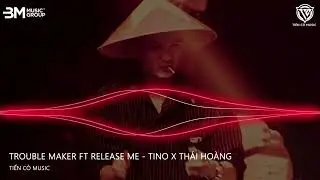 Trouble Maker Ft. Release Me - Tino x Thái Hoàng || Nhạc Hot Tik Tok 2025
