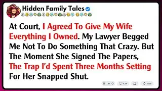 At Court, I Agreed To Give My Wife Everything I Owned. My Lawyer Begged Me Not To Do Something...