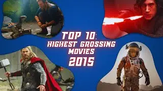 Top 10:  Highest Grossing Movies of 2015