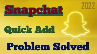 ⏩Snapchat Quick Add Option Problem Solved | Full Update Video 2022