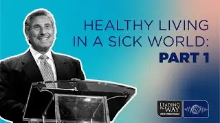 Healthy Living in a Sick World: Part 1 | Dr. Michael Youssef