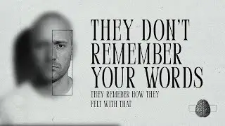 People Remember How You Made Them Feel | Motivational Psychology