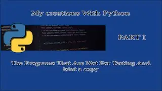 My Creations With Python! (Part 1)