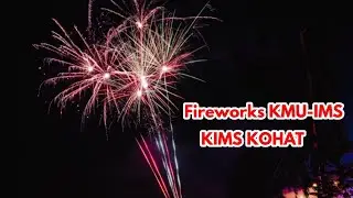 Fire work🔥at KMU-IMS (KIMS) sports week 2022 closing ceremony|| khyber medical university( kmu) pesh