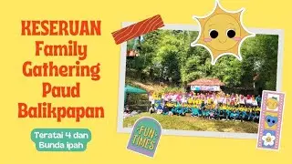 KESERUAN BERMAIN BERSAMA || FAMILY GATHERING PAUD BUNDA IPAH dan TERATAI 4 #balikpapan #paud #2022