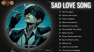 💔 Sad Slowed Love Songs 2025 | Late Night Heartbreak & Emotional Playlist 🎧