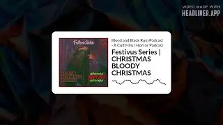 Festivus Series | CHRISTMAS BLOODY CHRISTMAS | Blood and Black Rum Podcast - A Cult Film /...