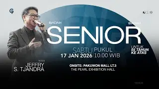 Ibadah SENIOR GSJS - Jeffry S. Tjandra - Pk. 10.00 (17 January 2026)