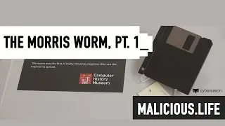 The Morris Worm Pt. 1 | Malicious Life podcast