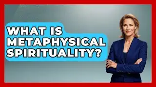 What Is Metaphysical Spirituality? - Spiritual Universe Unlocked