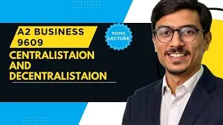 A2 Business 9609 | Centralisation vs Decentralisation Explained | Advantages & Disadvantages