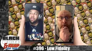 Black White & Read All Over #396 - Low Fidelity