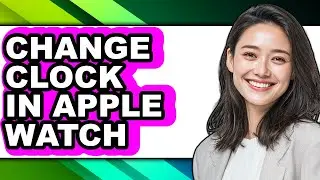 How to Change Clock in Apple Watch (updated)