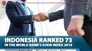 INDONESIA RANKED 73 IN THE WORLD BANK'S EODB INDEX 2019