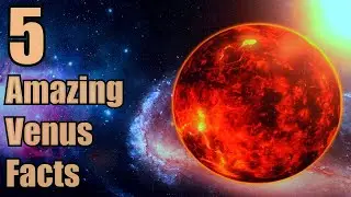 5 Amazing Facts About Venus | The Burning Planet