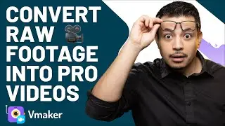 Convert Raw Footage into High-quality Video Content | Vmaker AI