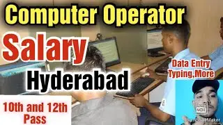 Computer operator job in Hyderabad, Typing, Data entry,10th and 12th pass, Salary,All details