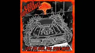 Liquid Supercharge - Left for Dead, Full Speed Ahead [2022 Speed Rock'N'Roll]