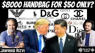 China Exposing Luxury Brands | Tariff War | US vs China Ft. Jawwad Rizvi - The AliTM Podcast Show