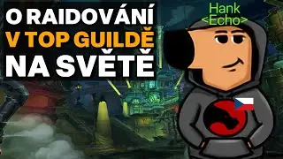 Jak se raiduje ve WoWku na nejvyšší úrovni? | Hank z guildy Echo