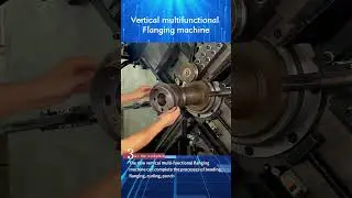 Vertical multifunctional automatic flanging machine