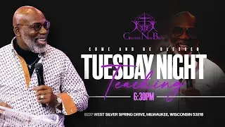 Greater New Birth Church: Tuesday Night Teaching 