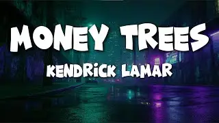 Kendrick Lamar - Money Trees (Lyrics)