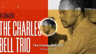 Whisper Not- The Charles Bell Trio