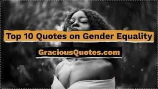 Top 10 Quotes on Gender Equality - Gracious Quotes