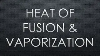 Heat of Fusion & Vaporization