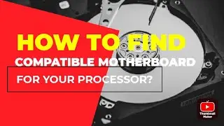 how to match motherboard with processor? | motherboard and processor compatibility