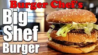 The Lost Burger Icon, The Big Shef Burger from Burger Chef