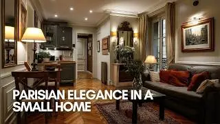 Parisian Elegance in a Small Home | Make Tiny Spaces Look Huge & Luxurious