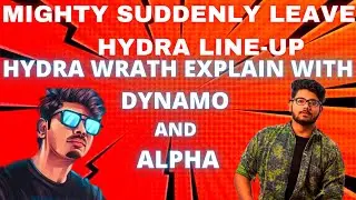HYDRA WRATH EXPLAIN WITH DYNAMO AND ALPHA MIGHTY SUDDENLY LEAVE HYDRA LINE UP