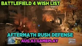 Battlefield 4 Wish List and AUG A3 Aftermath Rush Defense (Battlefield 3 gameplay)