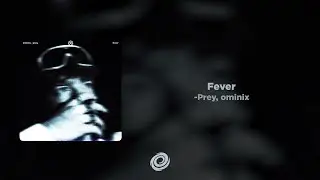 -Prey, ominix - Fever