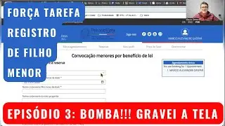 Força Tarefa: Registro de Filho Menor | Episódio 3: Gravei a Tela de Agendamento do Prenotami
