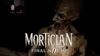 WHAT'S WITH THE BODY FROM THE BOG?!?! Mortician: The Final Night