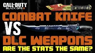 Black Ops 3 - Combat Knife Vs. DLC Melee Weapons - Are The Stats The Same?