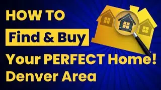 How to Find & Buy Your Perfect Home in Denver Area