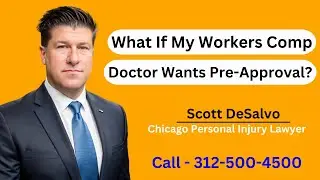 What If My Workers Comp Doctor Wants Pre-Approval? - [Call 312-500-4500]