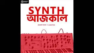 Arazzy Buzz & Ajantrik - Synth Ajkal