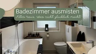 Badezimmer ausmisten – Alles raus, was nicht glücklich macht! 🌿