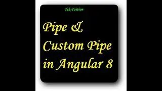 Pipe & Custom Pipe in Angular 8